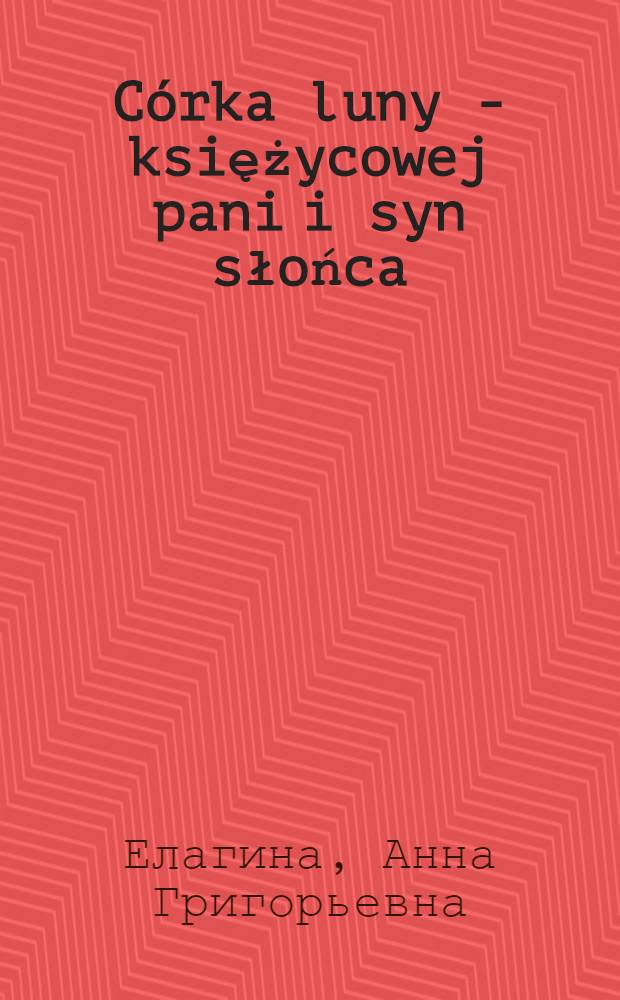 Córka luny - księżycowej pani i syn słońca