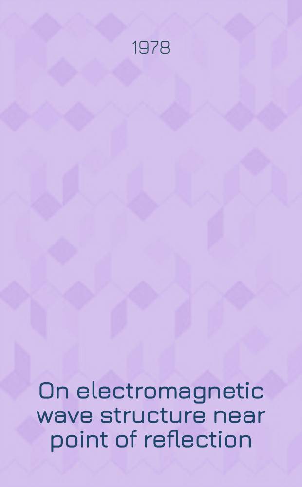 On electromagnetic wave structure near point of reflection