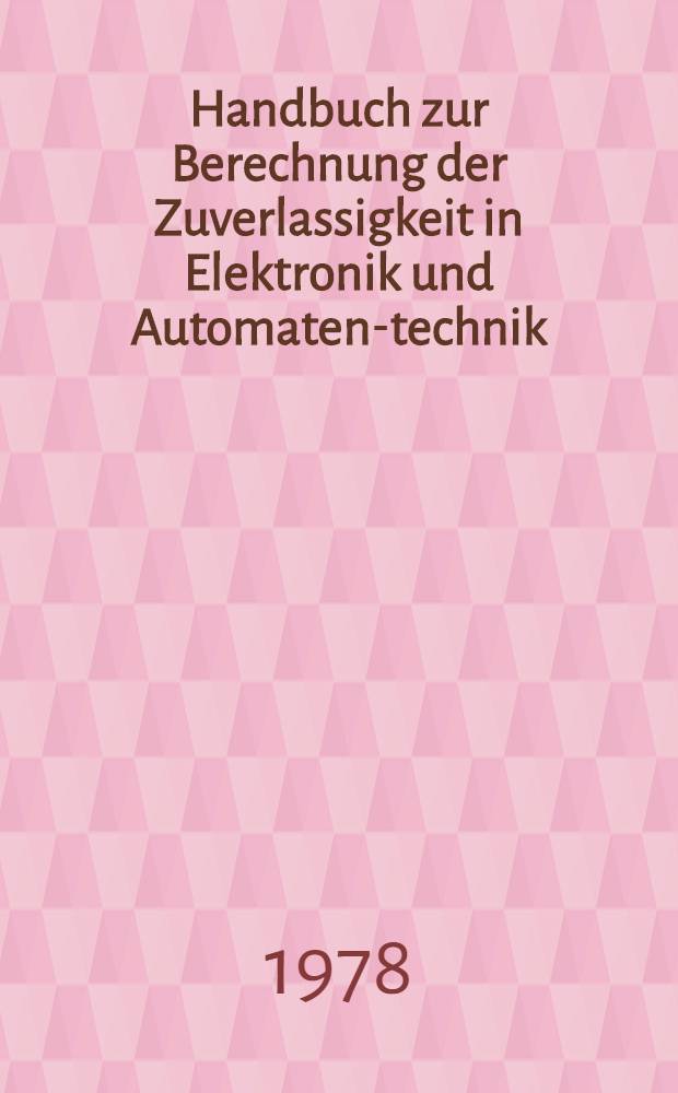 Handbuch zur Berechnung der Zuverlassigkeit in Elektronik und Automaten-technik