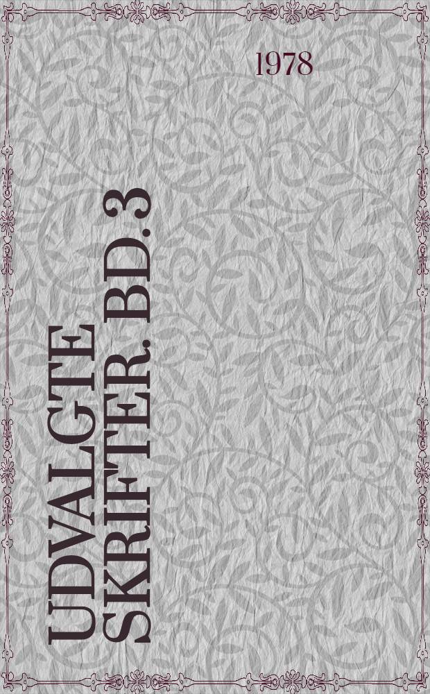Udvalgte skrifter. Bd. 3 : Staekkede vinger