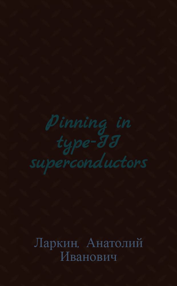 Pinning in type-II superconductors : (Preprint)
