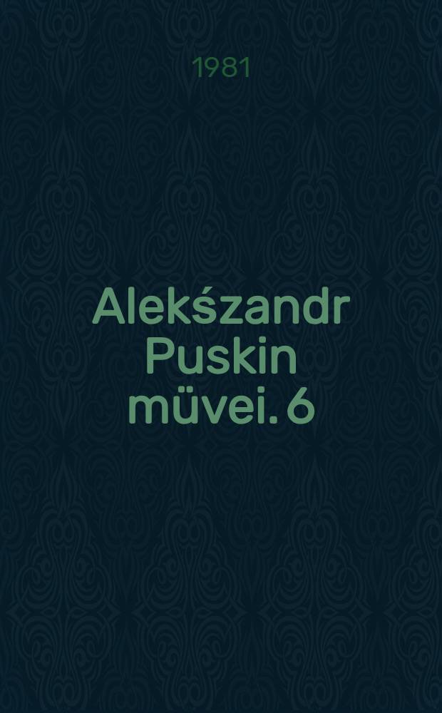 Alekśzandr Puskin müvei. [6] : Cikkek. Tŏrténelmi tanulmányok