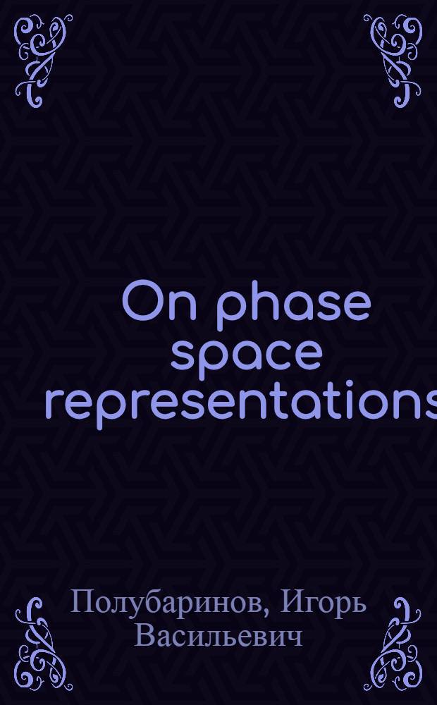 On phase space representations