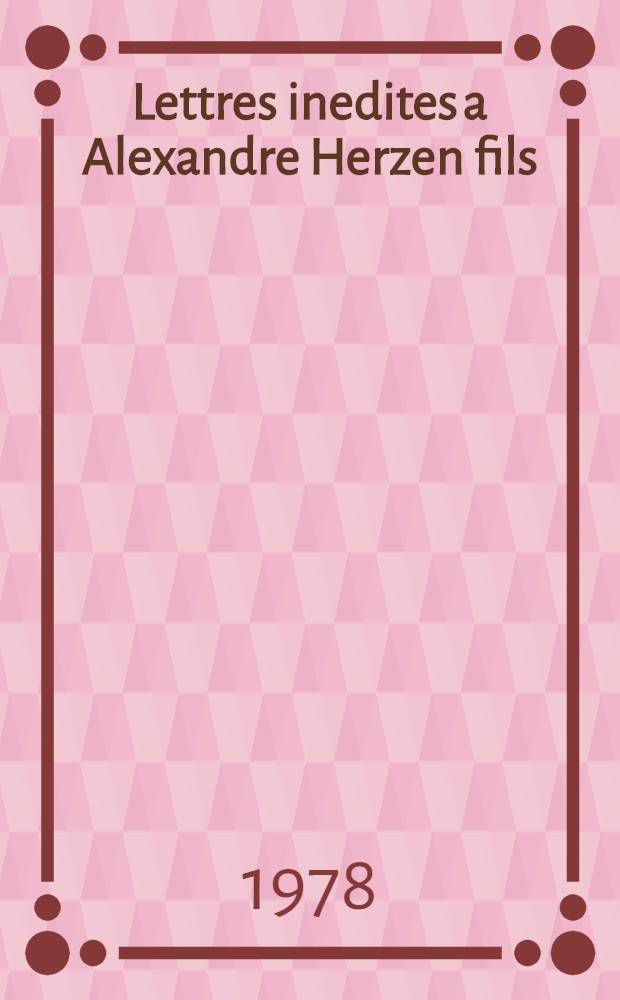 Lettres inedites a Alexandre Herzen fils