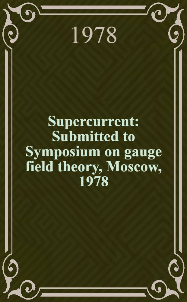 Supercurrent : Submitted to Symposium on gauge field theory, Moscow, 1978