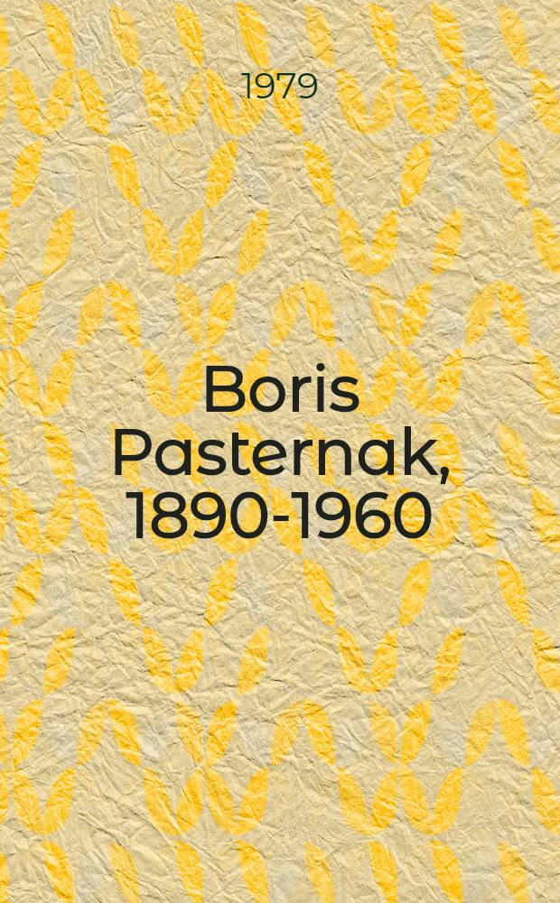 Boris Pasternak, 1890-1960 = Борис Пастернак, 1890-1960 : Colloque de Cerisy-la-Salle (11-14 sept. 1975)