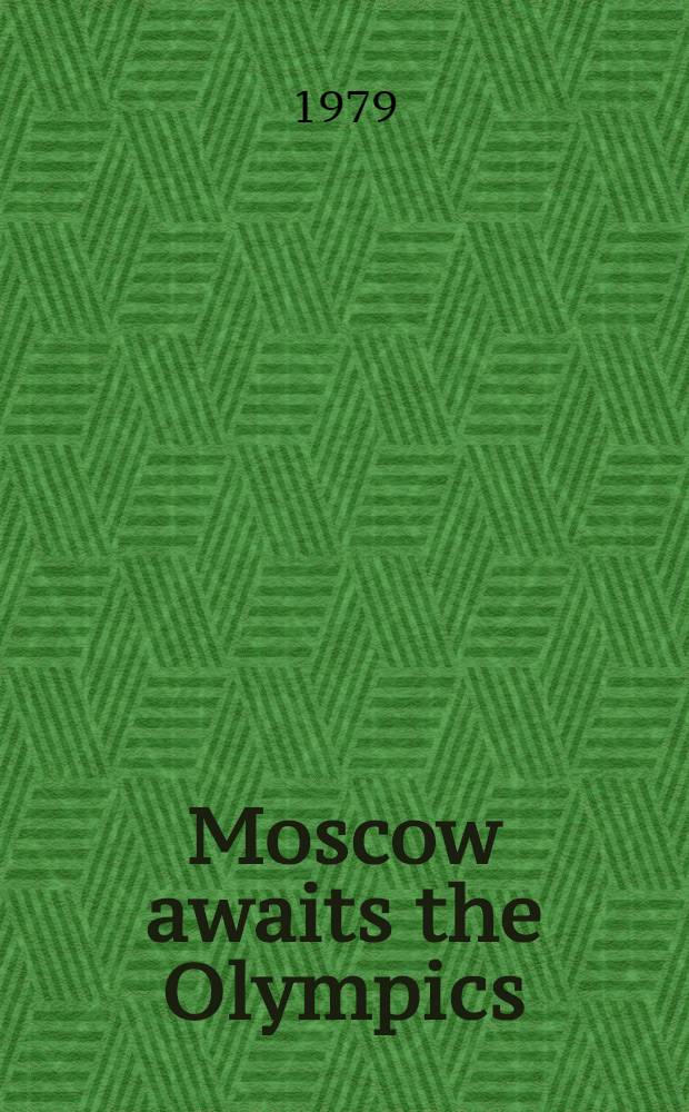 Moscow awaits the Olympics = Москва ждет Олимпиаду : Кн. для чтения с коммент. на англ. яз. : Для изучающих рус. яз
