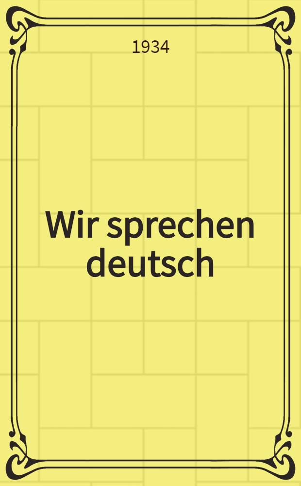 ... Wir sprechen deutsch : Учебник разговорного нем. яз