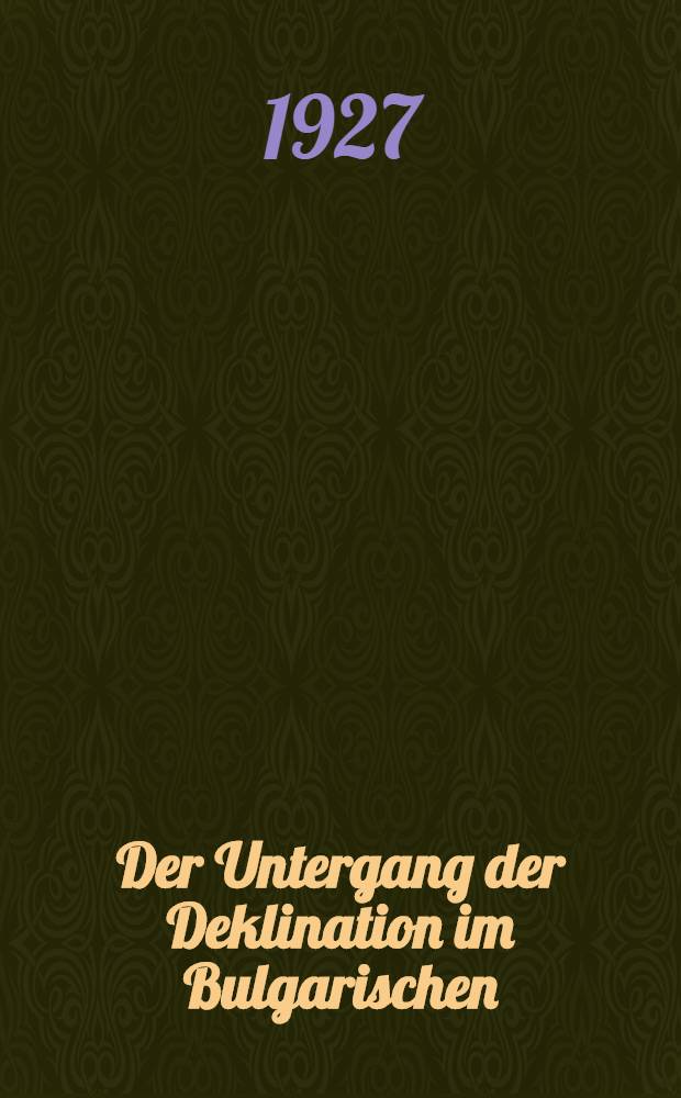 Der Untergang der Deklination im Bulgarischen