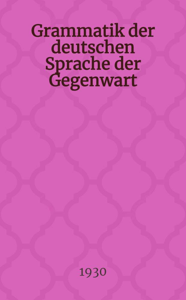 Grammatik der deutschen Sprache der Gegenwart : Задание 1-. Задание 3-4