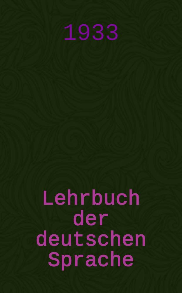 Lehrbuch der deutschen Sprache : Учебник нем. яз. для сред. школы ... Ч. 1-