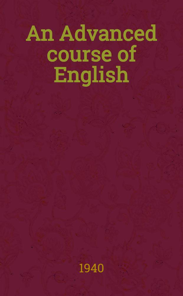 An Advanced course of English : [Пособие по грамматике для пед. ин-тов иностр. яз. и филол. фак. гос. ун-тов]. Part 1. Part 1