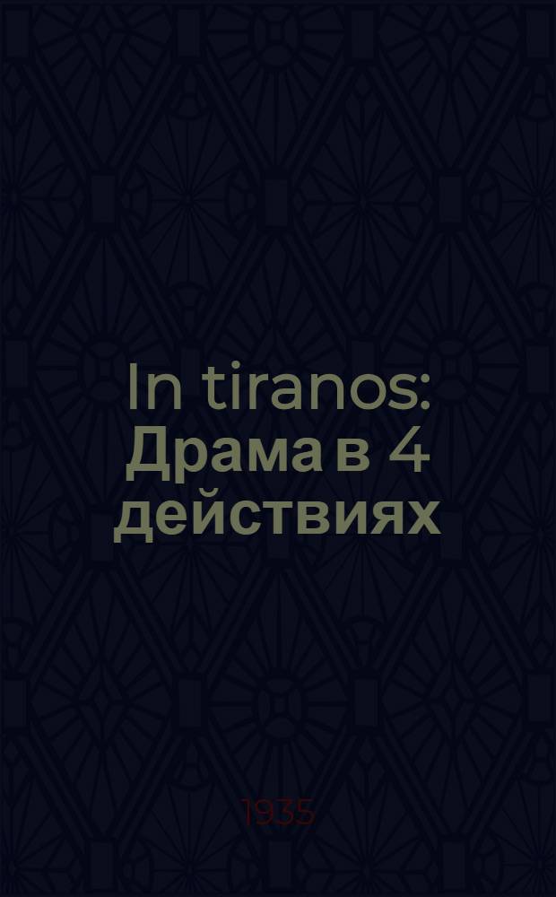 In tiranos : Драма в 4 действиях