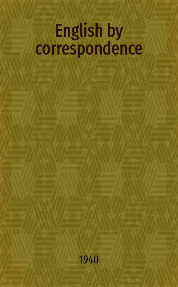 English by correspondence : Учебник англ. яз. Для вузов и втузов заоч. обуч. Допущен ВКВШ при СНК СССР. Вып. 4
