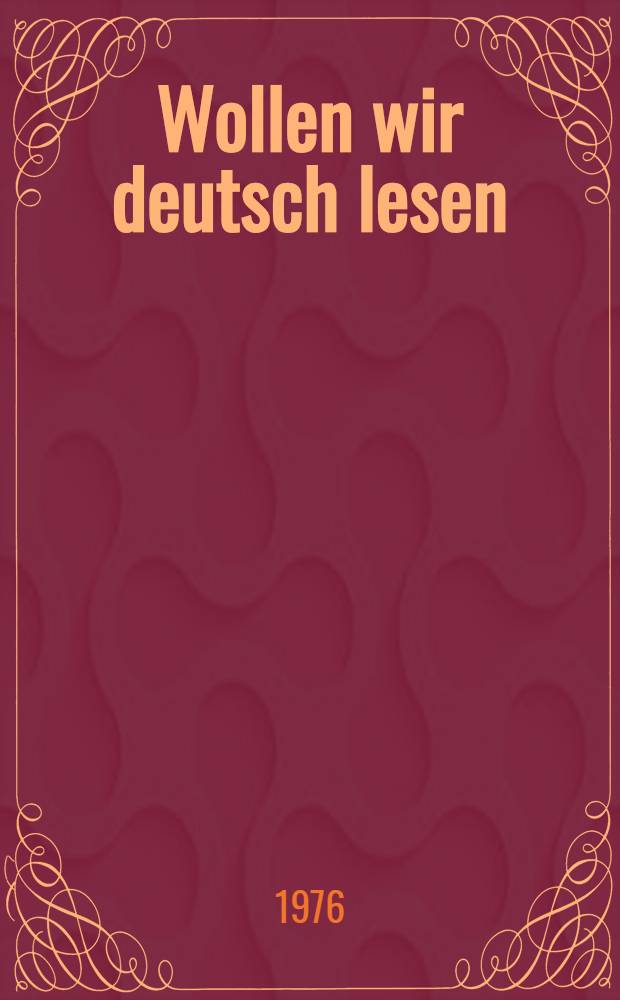 Wollen wir deutsch lesen : (Пособие для чтения на нем. яз.)
