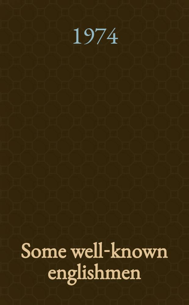 Some well-known englishmen : Учеб.-метод. пособие по англ. яз. для самостоят. чтения студентов I курса неязыковых вузов