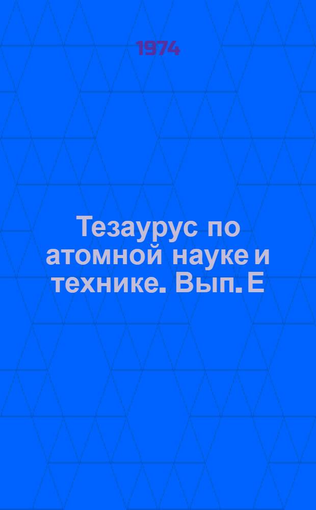 Тезаурус по атомной науке и технике. Вып. Е : Изотопы