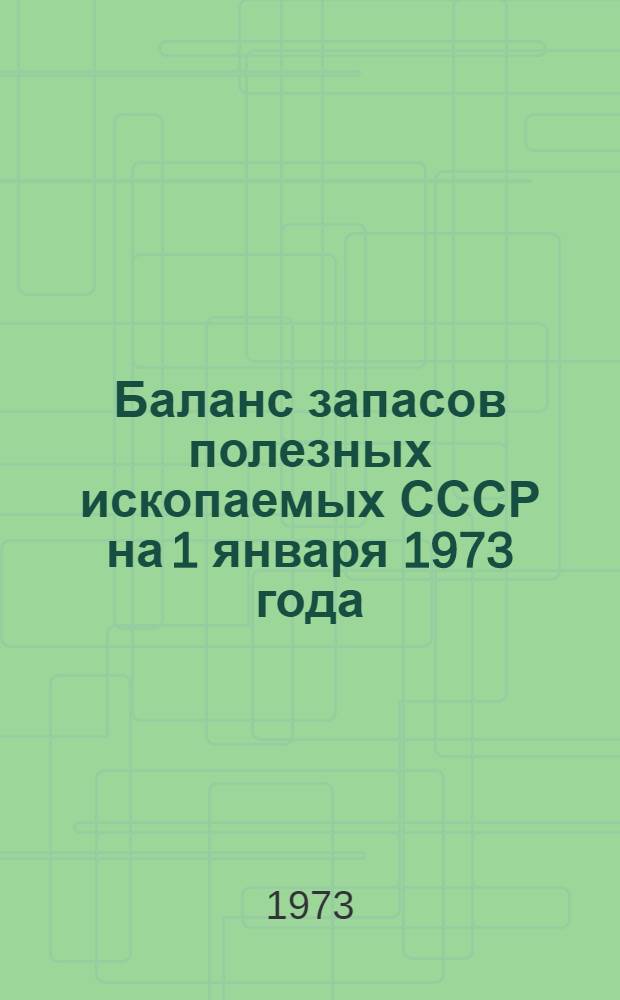Баланс запасов полезных ископаемых СССР на 1 января 1973 года : Вып. 1-. Вып. 3 : Хромитовые руды