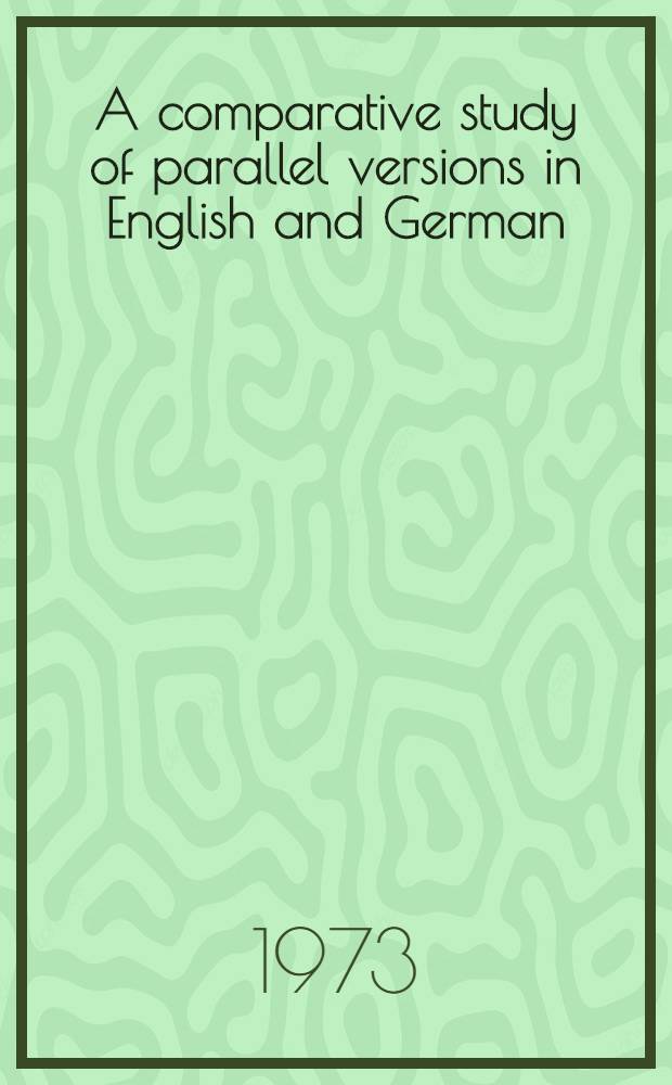 A comparative study of parallel versions in English and German : Учеб. пособие для студентов ст. курсов фак. иностр. яз