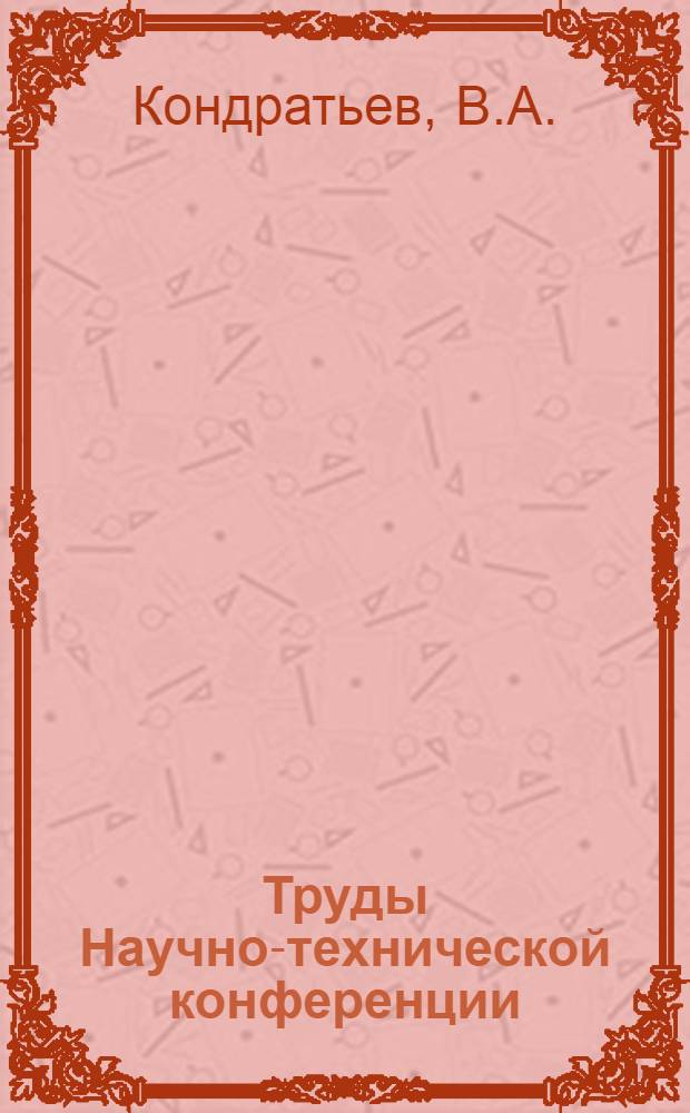 [Труды Научно-технической конференции] : Ст. 2, 5, 9, 11, 13-14, 16, 18-19, 21, 27-29, 37-38, 42-44, 45, 48-50. Ст. 42-44. 1 : Исследование потенциала зажигания тиратронов в зависимости от частоты электрических разрядов ; 2. Положительный пространственный заряд вблизи отрицательно заряженных электродов в распадающейся плазме газового разряда ; 3. К вопросу о длине волны пролетных электронных колебаний в цилиндрическом (сплошном) магнетроне