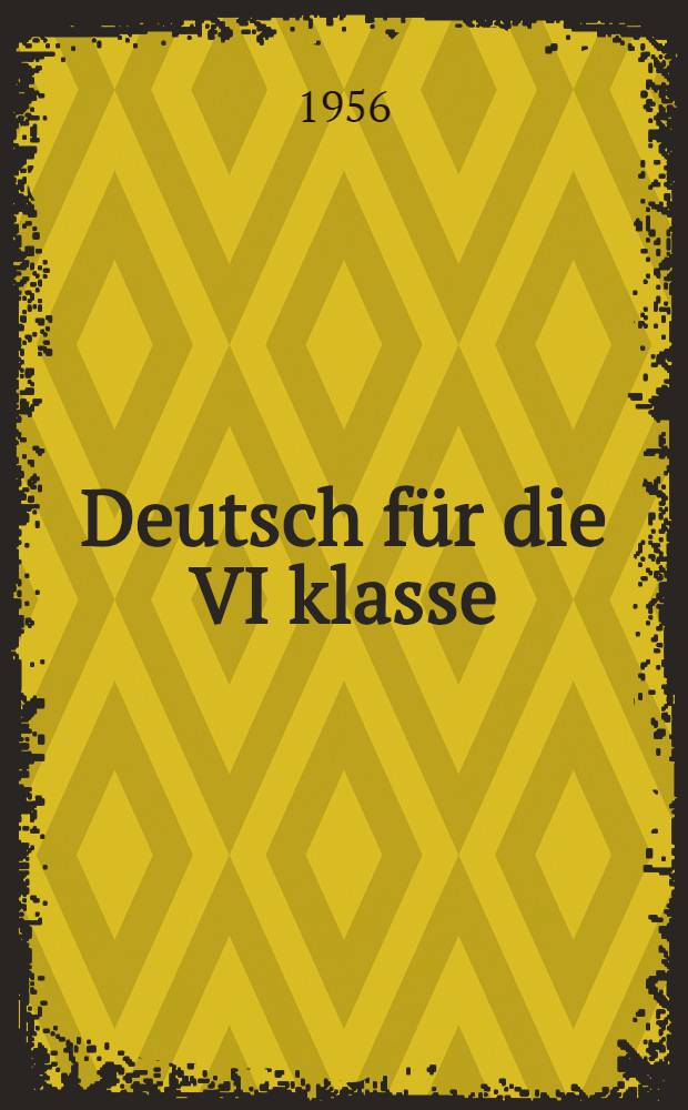 Deutsch für die VI klasse : Учебник нем. яз. VI класса