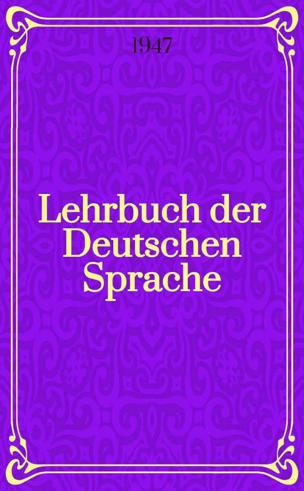 Lehrbuch der Deutschen Sprache : Учебник немецкого языка : Допущ. ВКВШ при СНК СССР в качестве учебника для 1 и 2 курсов вузов и втузов