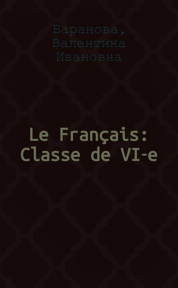 Le Français : Classe de VI-e : Le livre du maître