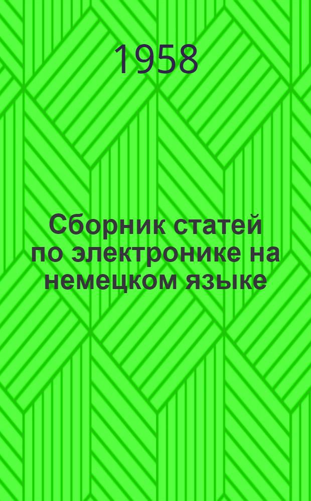 Сборник статей по электронике на немецком языке : Для студентов IV курса электромех., электрофиз. и электроэнерг. фак