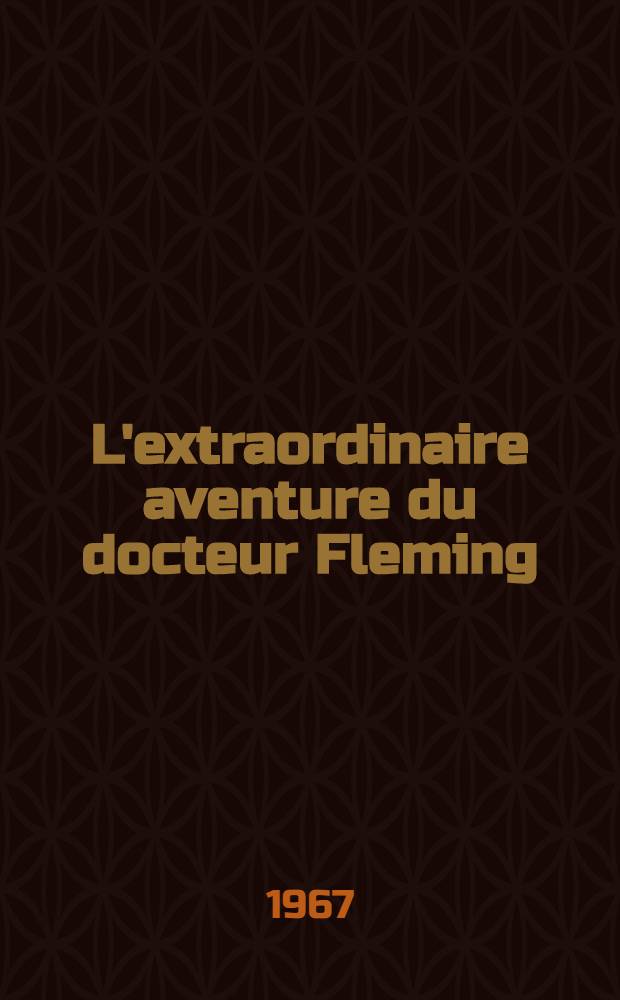 L'extraordinaire aventure du docteur Fleming : Книга для чтения на фр. яз. в ст. классах