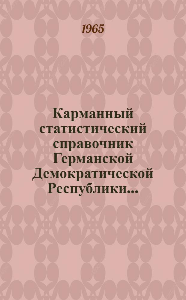 Карманный статистический справочник Германской Демократической Республики... : Изд. Гос. центр. стат. упр