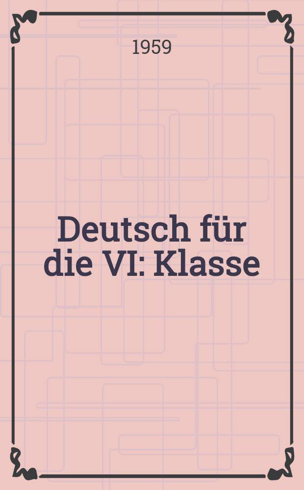 Deutsch für die VI : Klasse : Учебник нем. яз. для VI класса