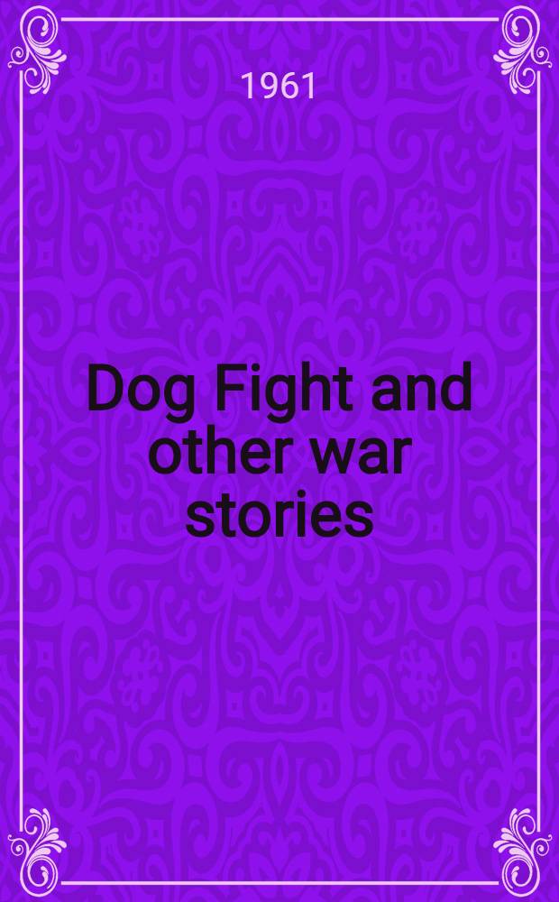 Dog Fight and other war stories : Книга для чтения на англ. яз