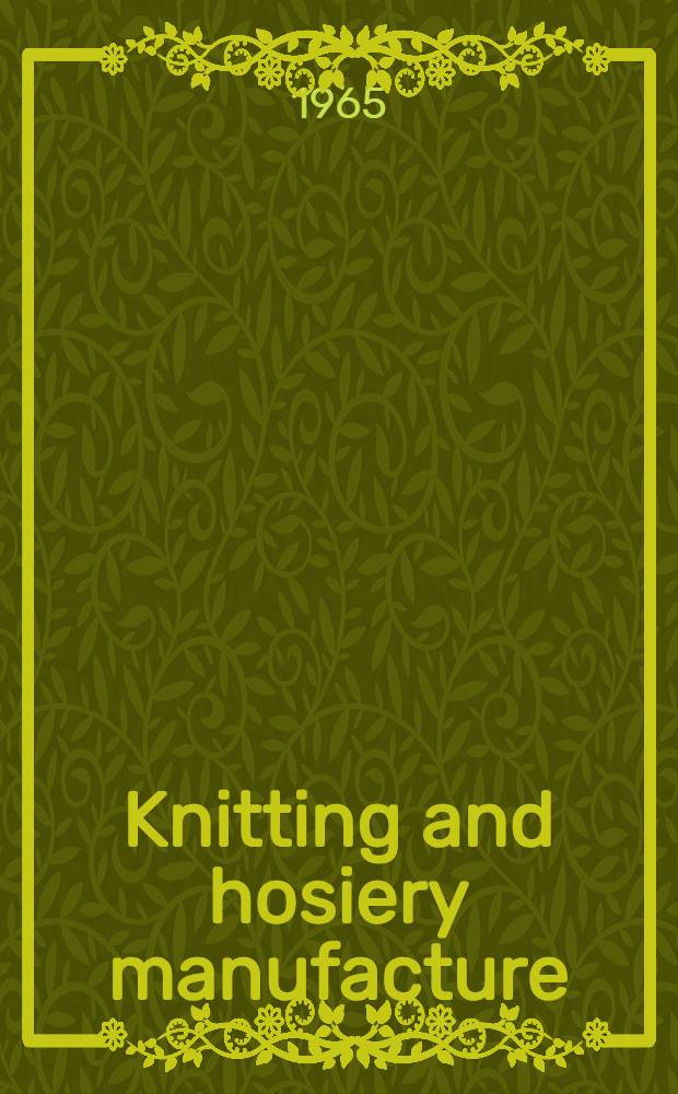 Knitting and hosiery manufacture : Учеб. пособие по англ. яз. для привития навыков чтения литературы по трикотажно-вязальному производству для студентов очного и заоч. фак
