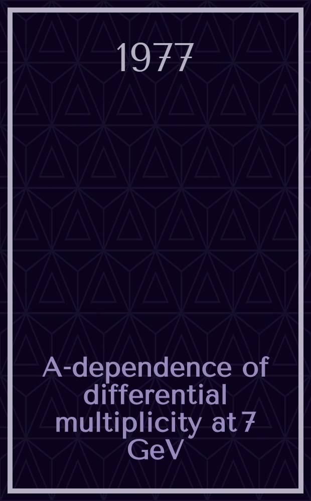 A-dependence of differential multiplicity at 7 GeV/c. [1]