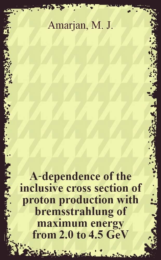 A-dependence of the inclusive cross section of proton production with bremsstrahlung of maximum energy from 2.0 to 4.5 GeV