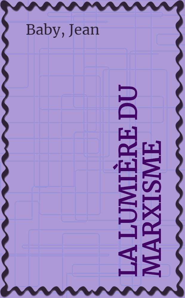 &Agrave; la lumi&egrave;re du marxisme : (essais) (сonf&eacute;rences faites &agrave; la Commission scientifique du Cercle de la Russie neuve en 1933-1936). [T. 1] : Sciences physico-math&eacute;matiques. Sciences naturelles. Sciences humaines