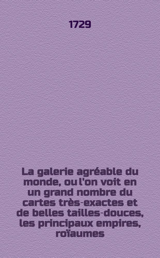 La galerie agréable du monde, ou l'on voit en un grand nombre du cartes très-exactes et de belles tailles-douces, les principaux empires, roïaumes, républiques, provinces, villes, bourgs et forteresses ... dans les quatre parties de l'univers : Divisée en 66 tomes. T. 4-9 : France