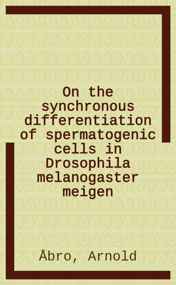 On the synchronous differentiation of spermatogenic cells in Drosophila melanogaster meigen