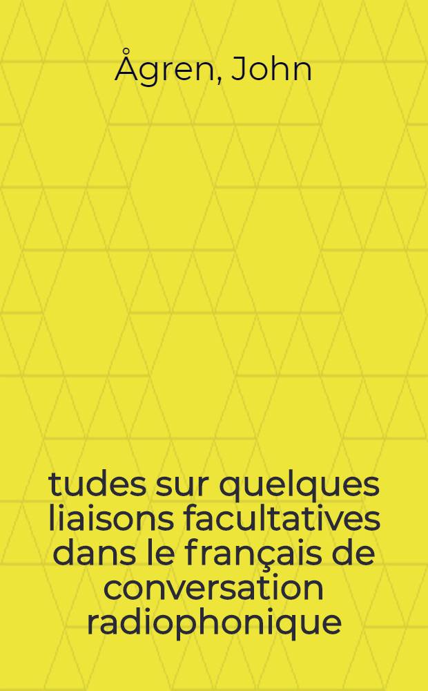 Études sur quelques liaisons facultatives dans le français de conversation radiophonique : fréquences et facteurs