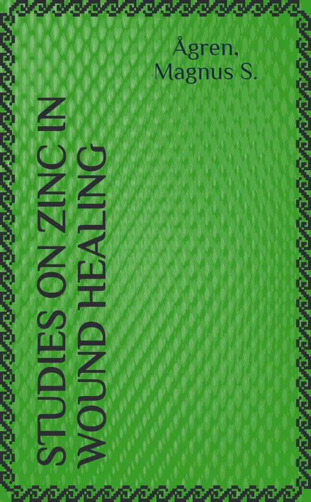 Studies on zinc in wound healing : Akad. avh