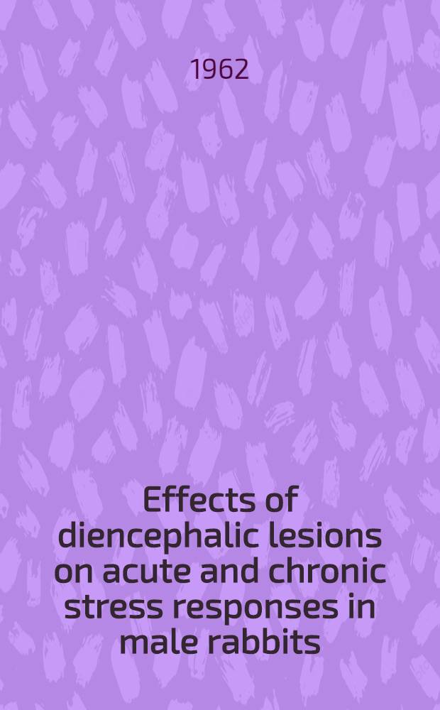 Effects of diencephalic lesions on acute and chronic stress responses in male rabbits