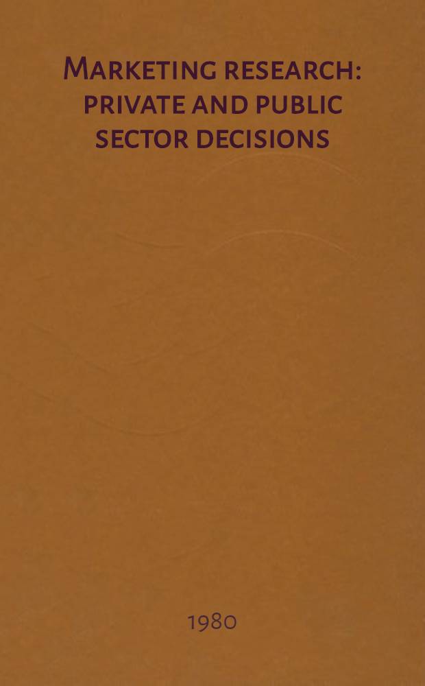 Marketing research : private and public sector decisions
