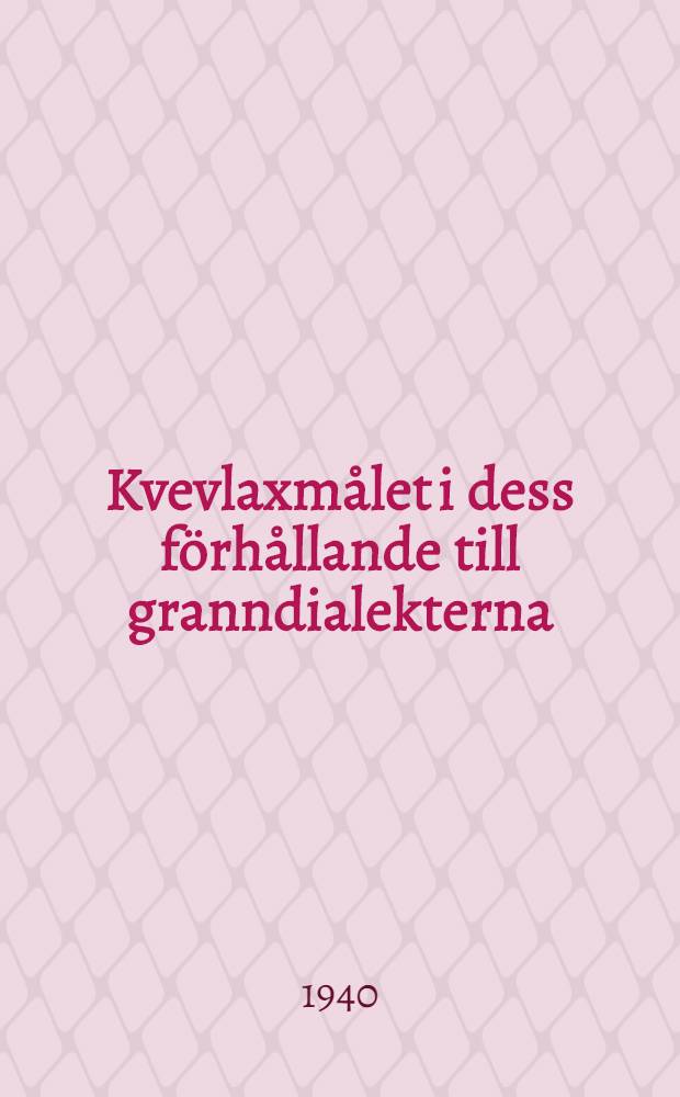 Kvevlaxmålet i dess förhållande till granndialekterna : en språkgeografisk och bebyggelsehistorisk undersökning av folkmål i mellersta Österbotten : akad. avhandling som for vinnande av filosofielicentiatgrad med tillstånd av Filosofiska fak. vid Helsingfors Univ. ... framlagges ..