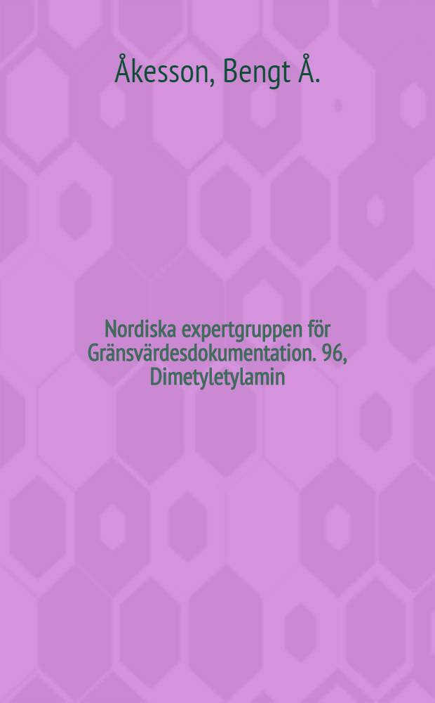 Nordiska expertgruppen för Gränsvärdesdokumentation. 96, Dimetyletylamin