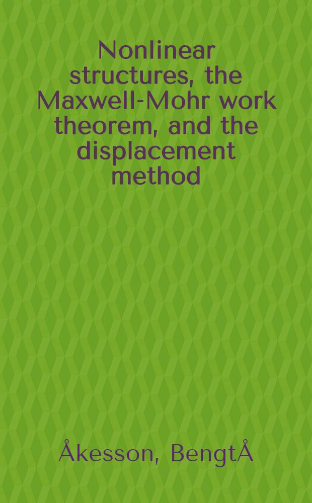 Nonlinear structures, the Maxwell-Mohr work theorem, and the displacement method