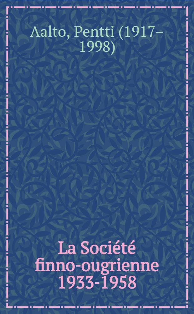 La Société finno-ougrienne 1933-1958