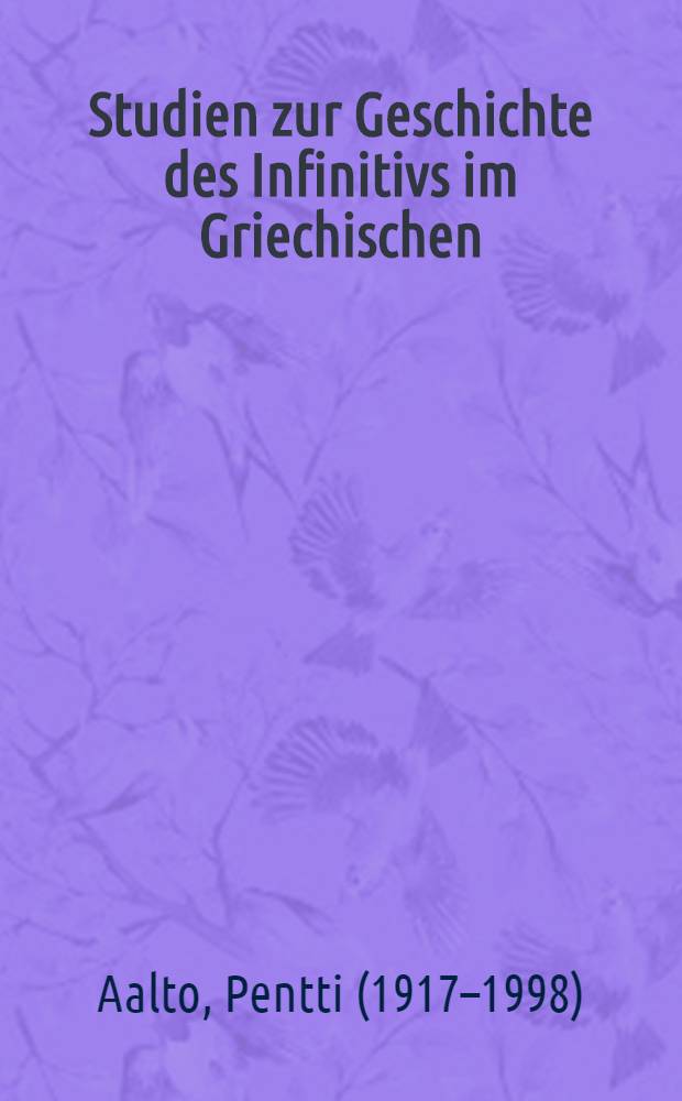 Studien zur Geschichte des Infinitivs im Griechischen