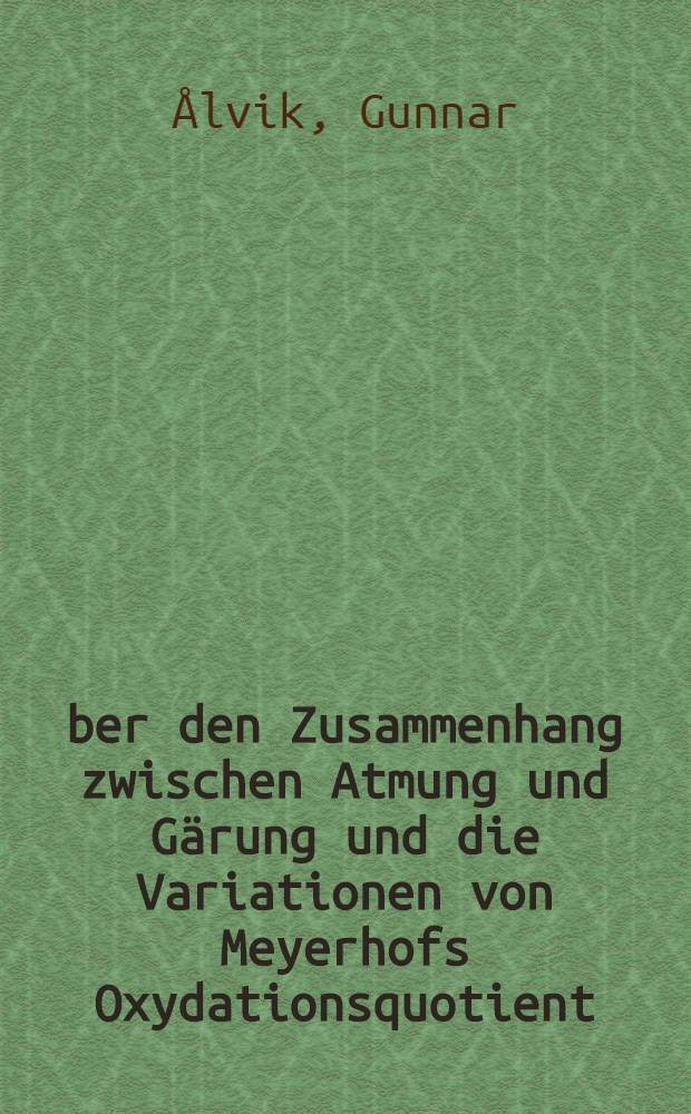 &Uuml;ber den Zusammenhang zwischen Atmung und G&auml;rung und die Variationen von Meyerhofs Oxydationsquotient