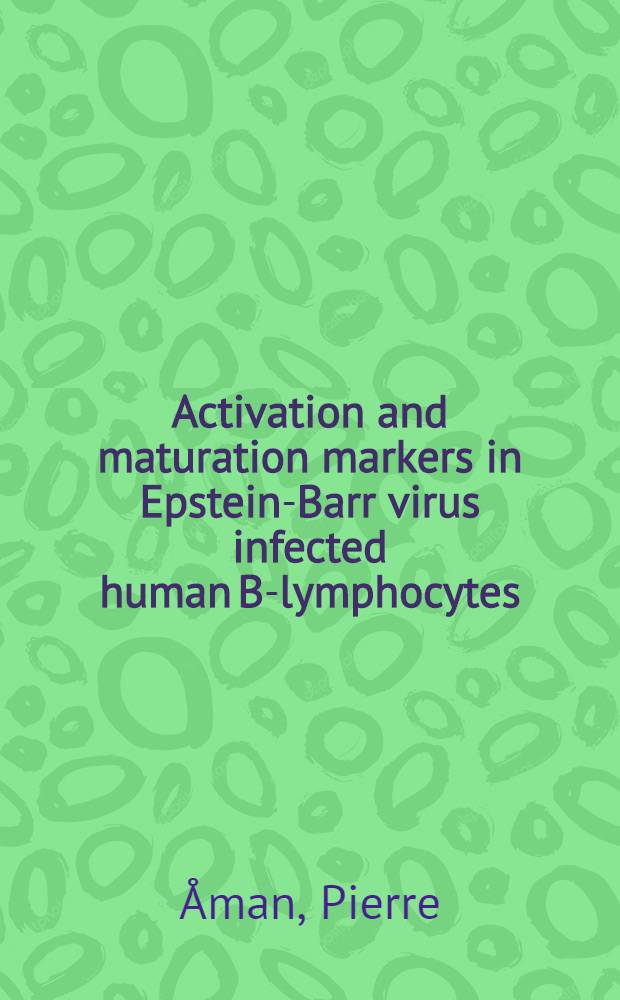 Activation and maturation markers in Epstein-Barr virus infected human B-lymphocytes : akad. avh