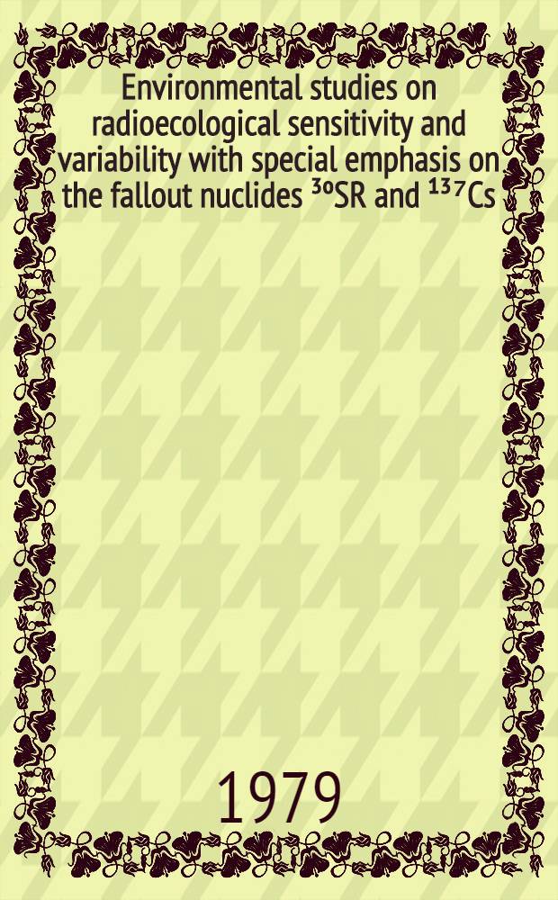 Environmental studies on radioecological sensitivity and variability with special emphasis on the fallout nuclides &sup3;&ordm;SR and &sup1;&sup3;⁷Cs